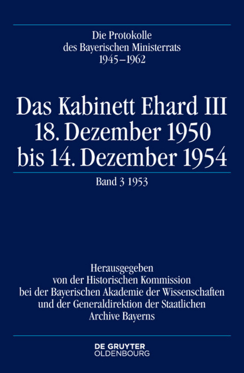 Die Protokolle des Bayerischen Ministerrats 1945-1954 / Das Kabinett Ehard III - 