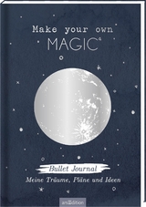 Make your own magic! Bullet Journal für meine Träume, Pläne und Ideen