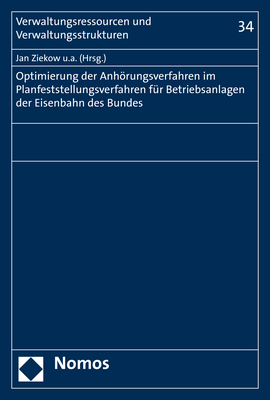 Optimierung der Anhörungsverfahren im Planfeststellungsverfahren für Betriebsanlagen der Eisenbahnen des Bundes - Jan Ziekow, Christian Bauer, Ingo Hamann, Jan Porth, Lucia Scharpf, Tim Vallée