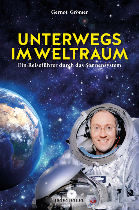 Unterwegs im Weltraum - Gernot Grömer