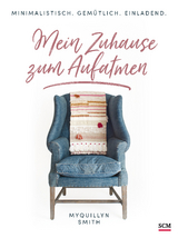 Mein Zuhause zum Aufatmen - Myquillyn Smith