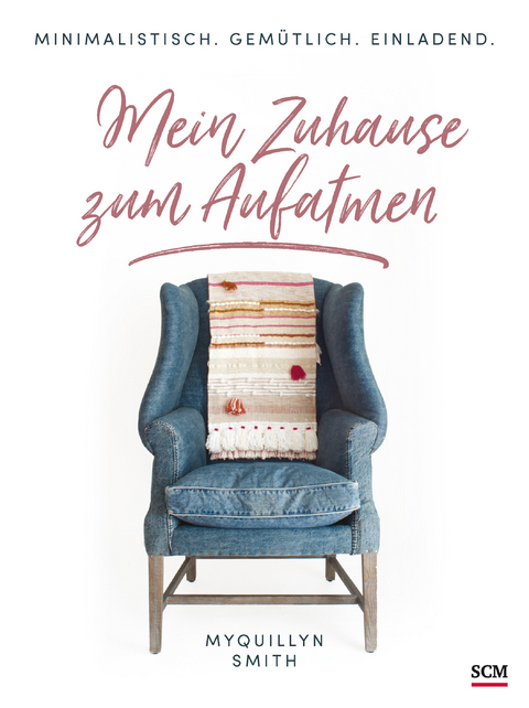 Mein Zuhause zum Aufatmen - Myquillyn Smith