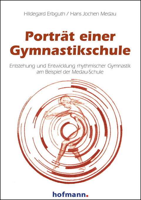 Porträt einer Gymnastikschule - Hildegard Erbguth, Hans Jochen Medau