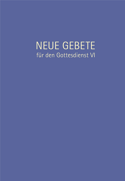 Neue Gebete für den Gottesdienst VI - Eckhard Herrmann