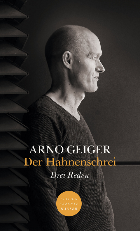 Der Hahnenschrei. Drei Reden - Arno Geiger