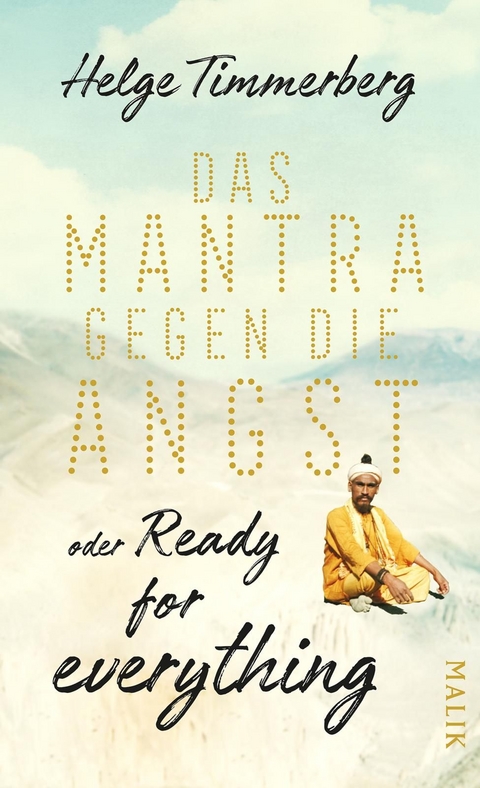 Das Mantra gegen die Angst oder Ready for everything - Helge Timmerberg