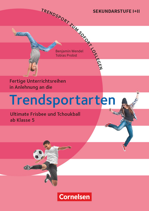 Trendsport zum sofort Loslegen - Fertige Unterrichtsreihen - ab Klasse 5 - Benjamin Wendel, Tobias Probst