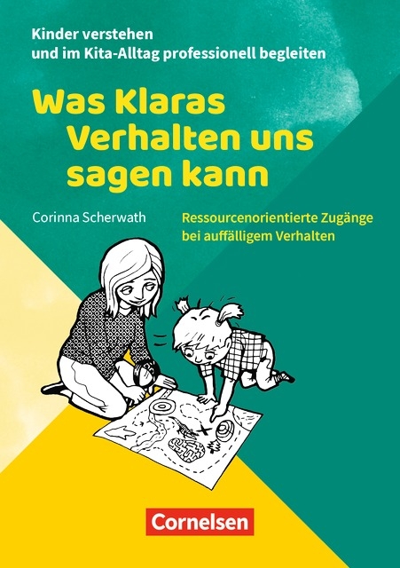 Kinder verstehen und im Kita-Alltag professionell begleiten / Was Klaras Verhalten uns sagen kann - Corinna Scherwath