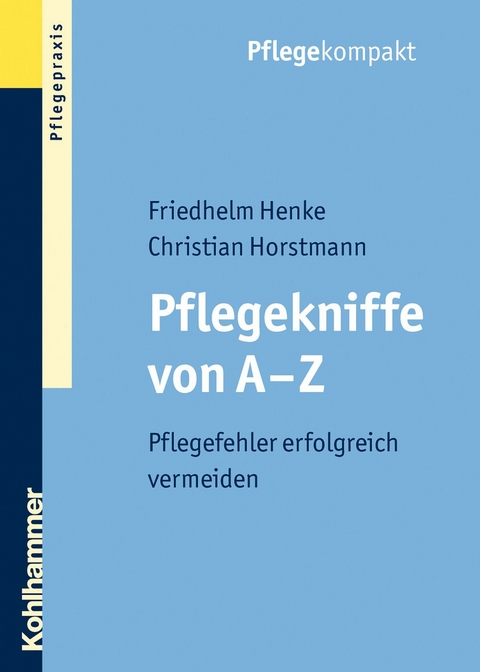 Pflegekniffe von A - Z - Friedhelm Henke, Christian Horstmann