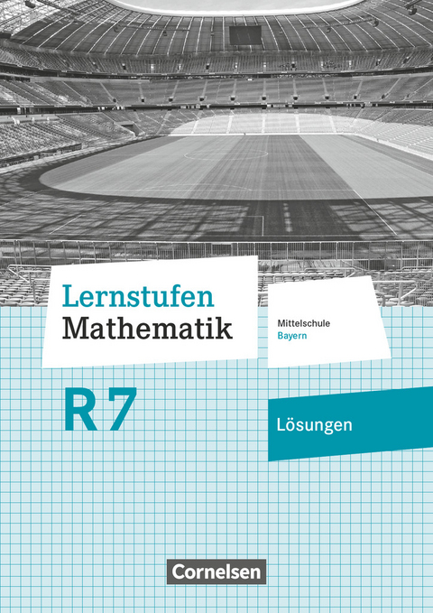 Lernstufen Mathematik - Mittelschule Bayern 2017 - 7. Jahrgangsstufe - Axel Siebert