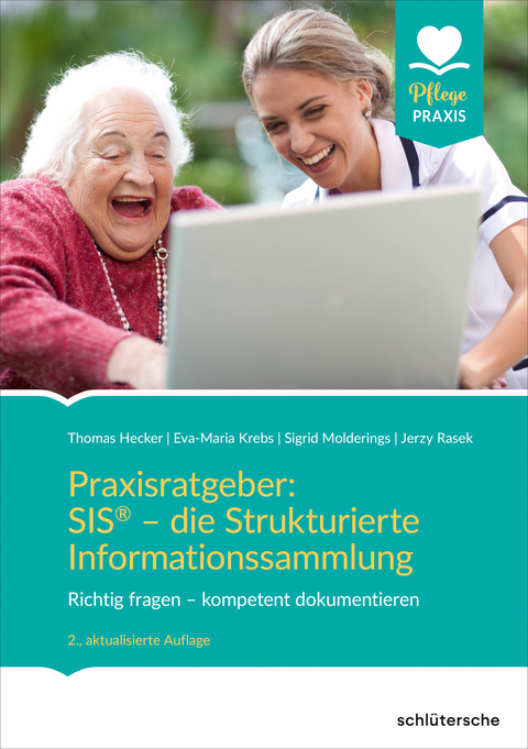 Praxisratgeber: SIS® - die Strukturierte Informationssammlung - Thomas Hecker, Eva-Maria Krebs, Sigrid Molderings, Jerzy Rasek