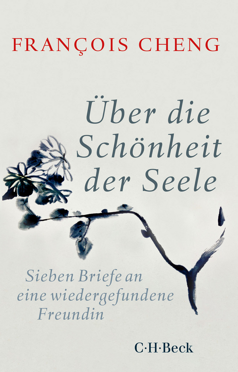 Über die Schönheit der Seele - François Cheng