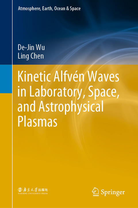 Kinetic Alfvén Waves in Laboratory, Space, and Astrophysical Plasmas - De-Jin Wu, Ling Chen