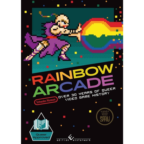 Rainbow Arcade - Dr. Adrienne Shaw, Sarah Rudolph, Jan Schnorrenberg