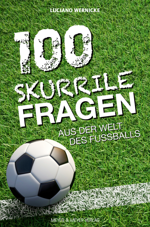 100 skurrile Fragen aus der Welt des Fußballs - Luciano Wernicke