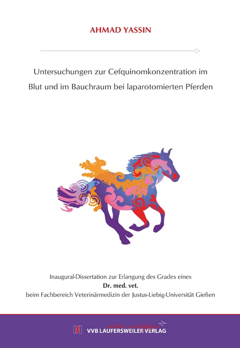 Untersuchungen zur Cefquinomkonzentration im Blut und im Bauchraum bei laparotomierten Pferden - AHMAD YASSIN