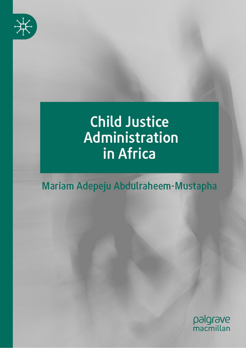 Child Justice Administration in Africa - Mariam Adepeju Abdulraheem-Mustapha