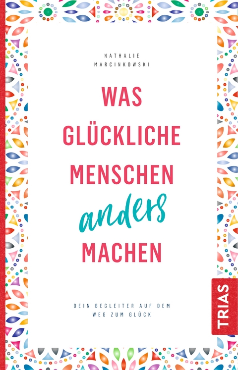 Was glückliche Menschen anders machen - Nathalie Marcinkowski