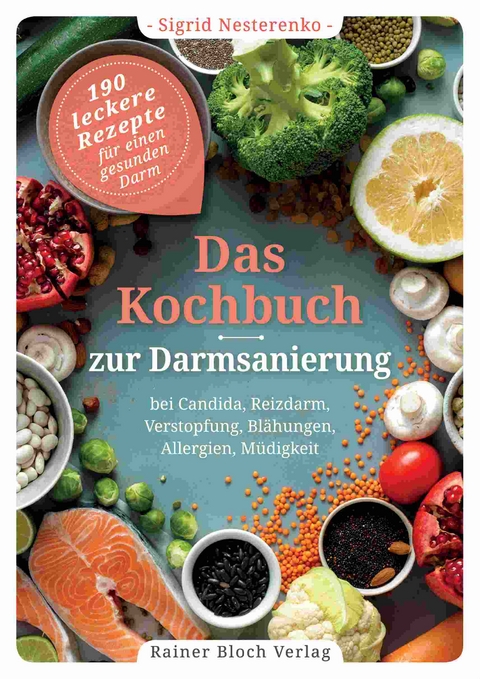 Das Kochbuch zur Darmsanierung - Sigrid Nesterenko