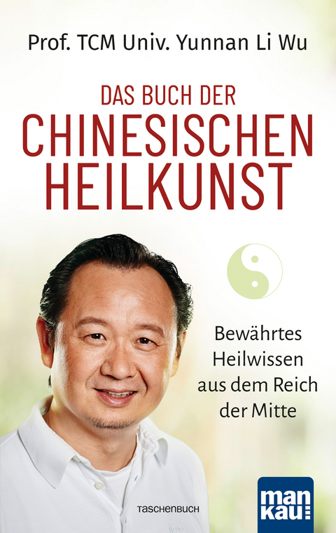 Das Buch der Chinesischen Heilkunst - Prof. TCM Univ. Yunnan Li Wu