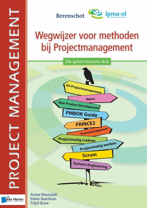 Wegwijzer voor methoden bij Projectmanagement - 2de geheel herziene druk -  Ariane Moussault,  Edwin Baardman,  Fritjof Brave