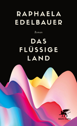 Das flüssige Land - Raphaela Edelbauer