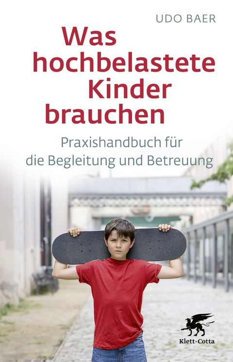 Was hochbelastete Kinder brauchen - Udo Baer