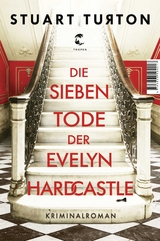 Die sieben Tode der Evelyn Hardcastle - Stuart Turton