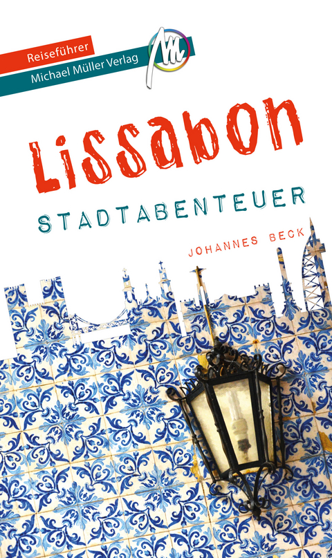 Lissabon - Stadtabenteuer Reiseführer Michael Müller Verlag - Johannes Beck