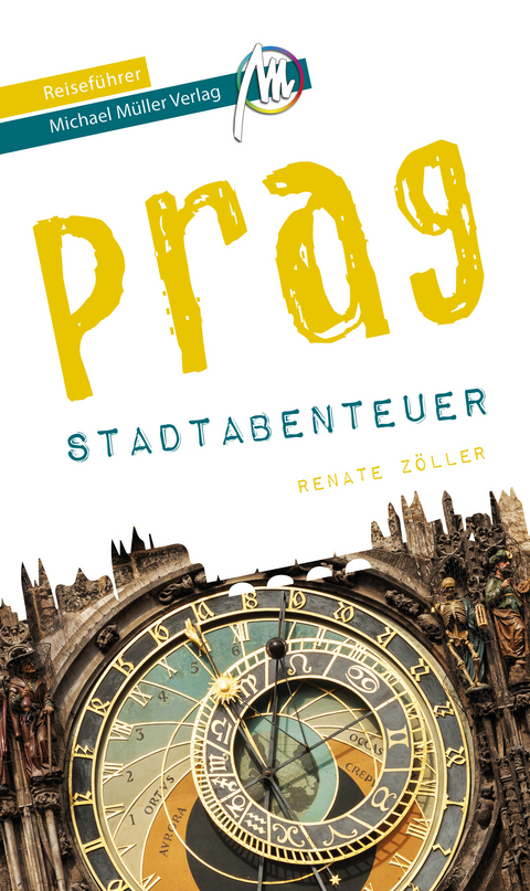 Prag - Stadtabenteuer Reiseführer Michael Müller Verlag - Renate Zöller