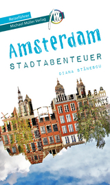 Amsterdam Stadtabenteuer Reiseführer Michael Müller Verlag - Diana Stanescu