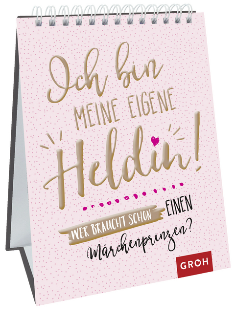 Ich bin meine eigene Heldin! Wer braucht schon einen Märchenprinzen? -  GROH Verlag