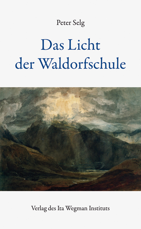 Das Licht der Waldorfschule - Peter Selg