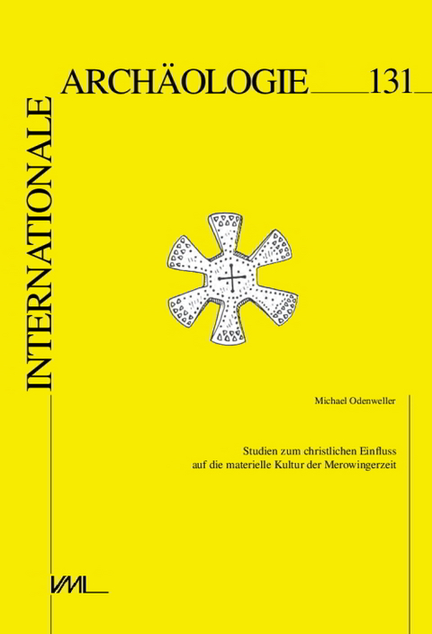 Studien zum christlichen Einfluss auf die materielle Kultur der Merowingerzeit - Michael Odenweller