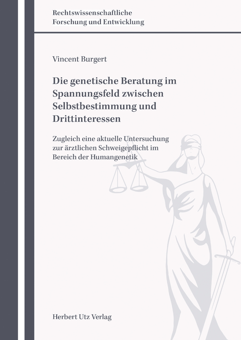 Die genetische Beratung im Spannungsfeld zwischen Selbstbestimmung und Drittinteressen - Vincent Burgert