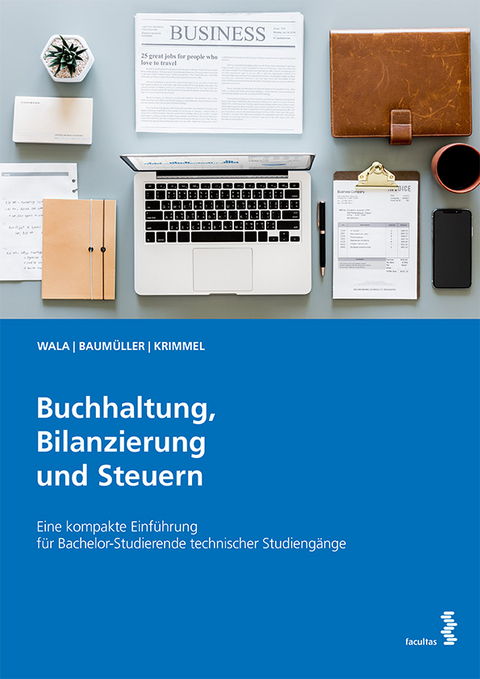 Buchhaltung, Bilanzierung und Steuern - Thomas Wala, Josef Baumüller, Kathrin Krimmel