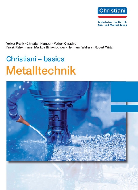 Christiani - basics Metalltechnik - Volker Frank, Christian Kemper, Volker Knipping, Frank Rehermann, Markus Rinkenburger, Hermann Wellers, Robert Wirtz