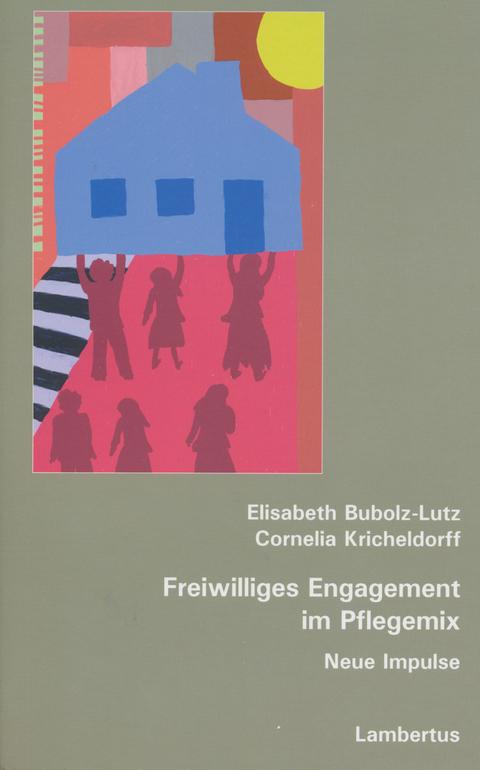 Freiwilliges Engagement im Pflegemix - Elisabeth Bubolz-Lutz, Cornelia Kricheldorff