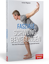 Fasziale Schwungbewegungen - Stefan Wegener