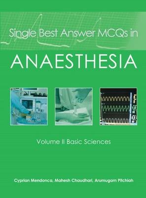 Single Best Answer MCQs in Anaesthesia -  Cyprian Mendonca