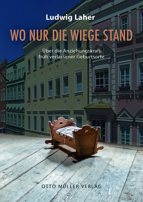 Wo nur die Wiege stand - Ludwig Laher