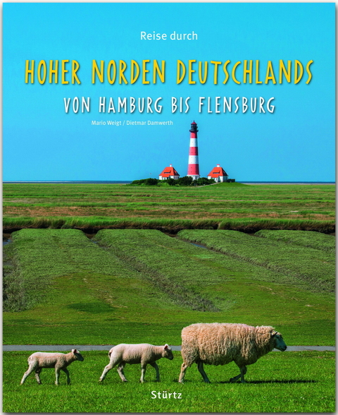 Reise durch Hoher Norden Deutschlands - Von Hamburg bis Flensburg - Dietmar Damwerth