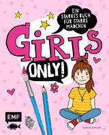 Girls only! Ein starkes Buch für starke Mädchen - Marlies Schiller