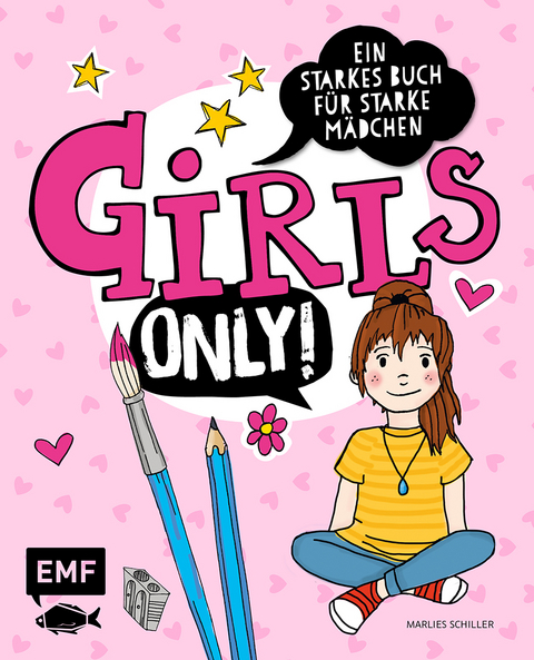 Girls only! Ein starkes Buch für starke Mädchen - Marlies Schiller