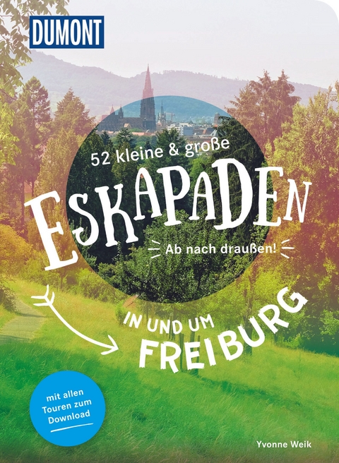 52 kleine & große Eskapaden in und um Freiburg - Yvonne Weik