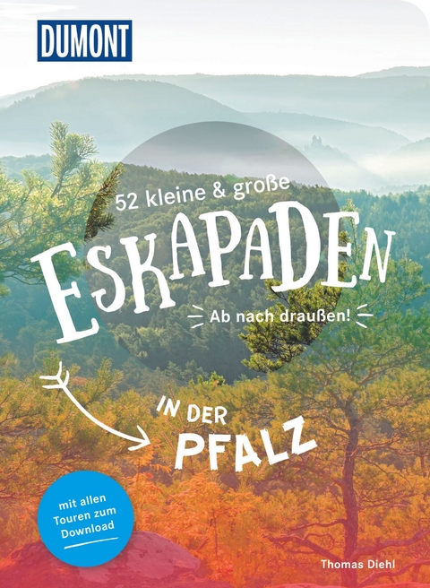 52 kleine & große Eskapaden in der Pfalz - Thomas Diehl