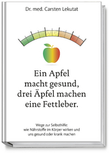 Ein Apfel macht gesund, drei Äpfel machen eine Fettleber - Dr. med. Carsten Lekutat