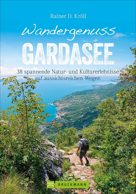 Wandergenuss Gardasee - Rainer D. Kröll