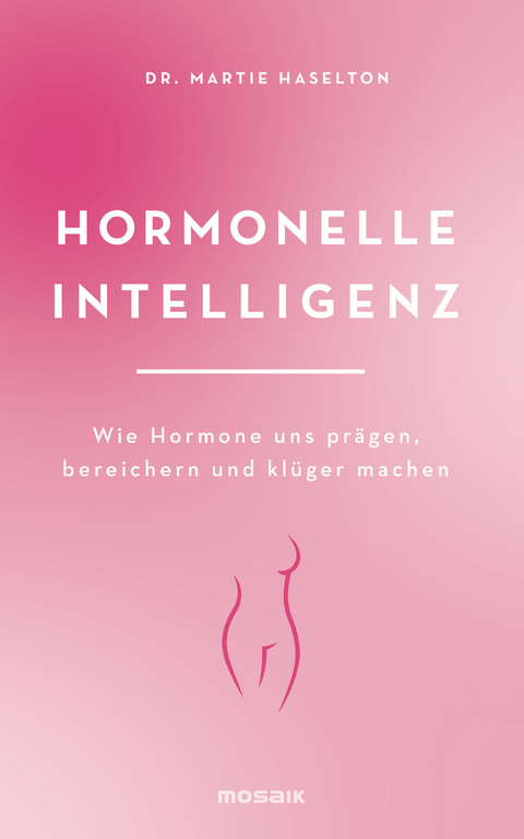 Hormonelle Intelligenz - Martie Haselton