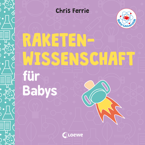 Baby-Universität - Raketenwissenschaft für Babys - Chris Ferrie